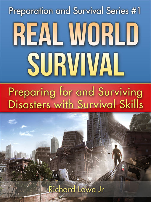 Title details for Real World Survival Tips and Survival Guide by Richard Lowe Jr - Available
